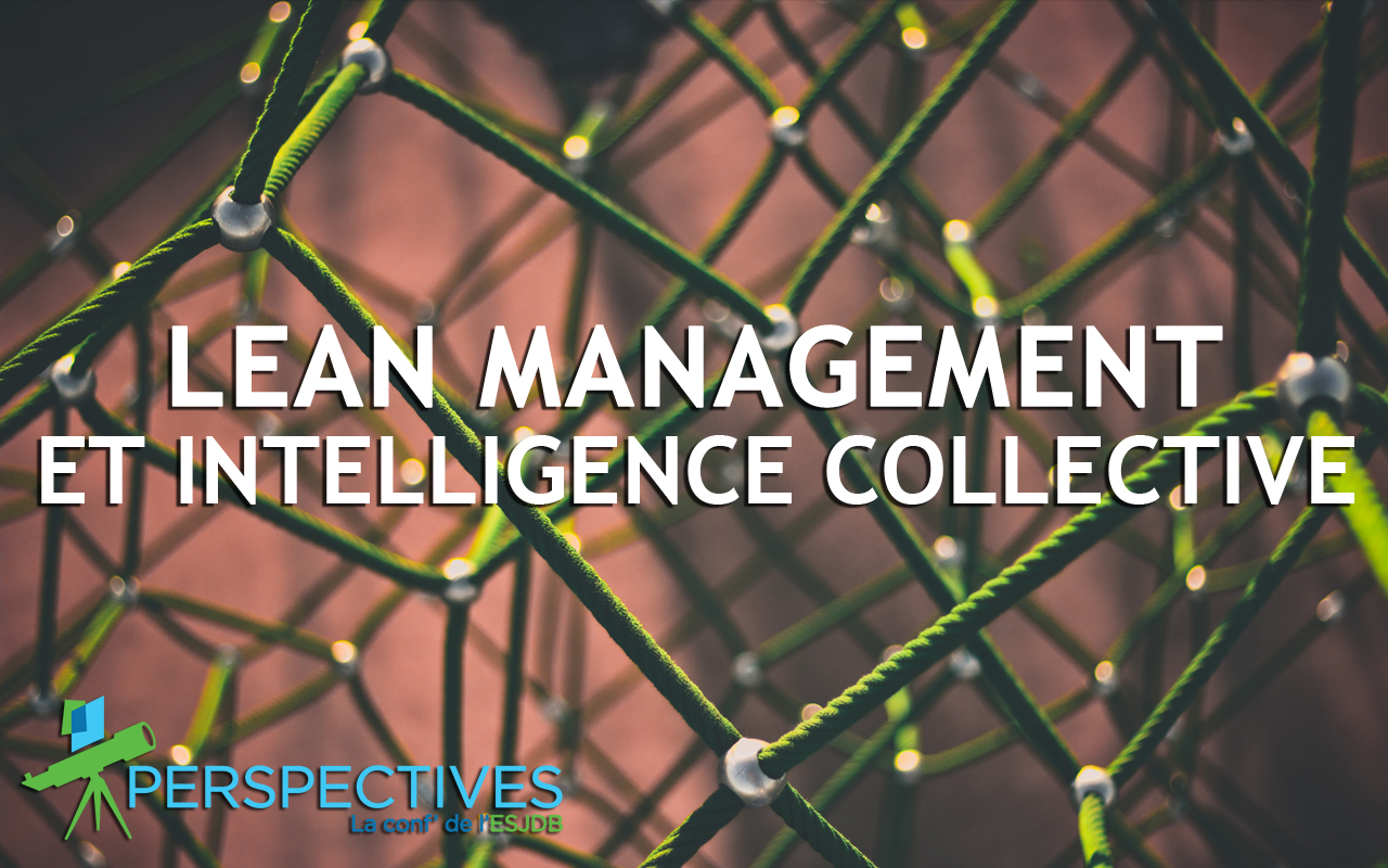 Perspectives, conf ESJDB : lean management et intelligence collective